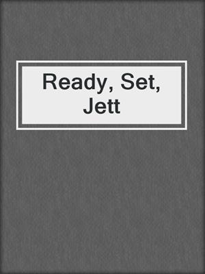 cover image of Ready, Set, Jett
