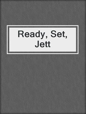 cover image of Ready, Set, Jett