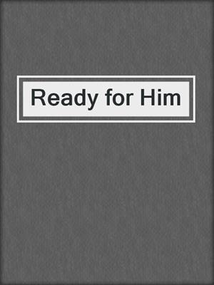 cover image of Ready for Him