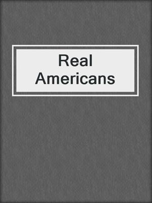 cover image of Real Americans