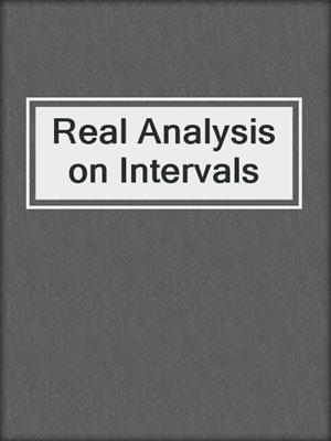 Real Analysis on Intervals