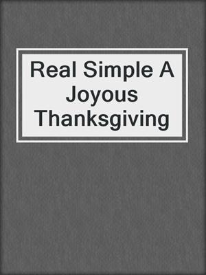 cover image of Real Simple A Joyous Thanksgiving