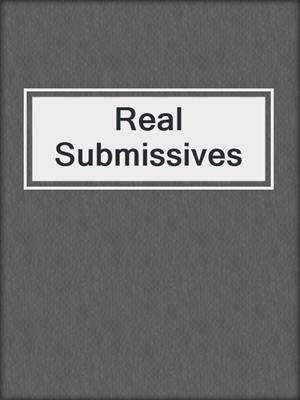 cover image of Real Submissives