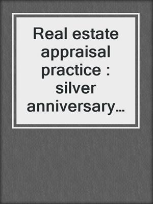 Real estate appraisal practice : silver anniversary papers