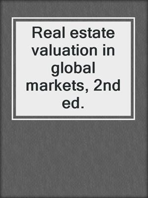 Real estate valuation in global markets, 2nd ed.