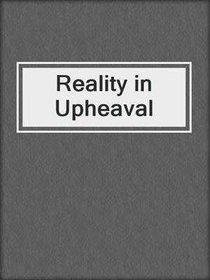 cover image of Reality in Upheaval