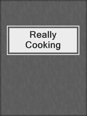 cover image of Really Cooking