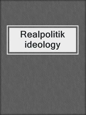 Realpolitik ideology