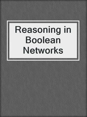 Reasoning in Boolean Networks