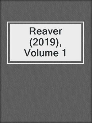 cover image of Reaver (2019), Volume 1