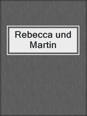 cover image of Rebecca und Martin