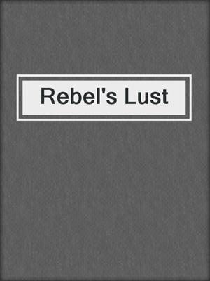 cover image of Rebel's Lust