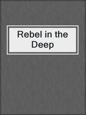 Rebel in the Deep