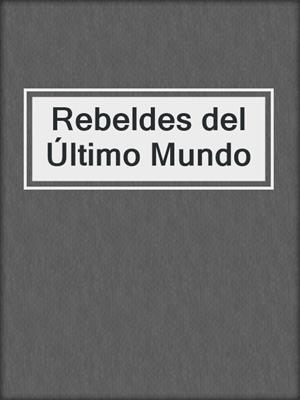 cover image of Rebeldes del Último Mundo