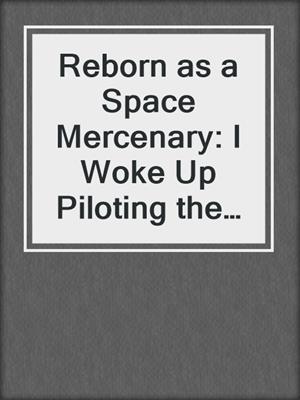 Reborn as a Space Mercenary: I Woke Up Piloting the Strongest Starship!, Volume 9