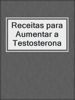 cover image of Receitas para Aumentar a Testosterona