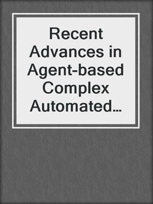 Recent Advances in Agent-based Complex Automated Negotiation