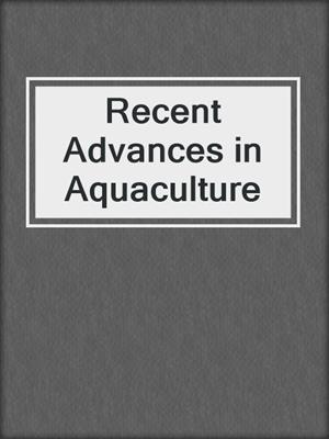 Recent Advances in Aquaculture