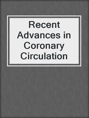 Recent Advances in Coronary Circulation