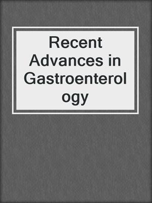 Recent Advances in Gastroenterology