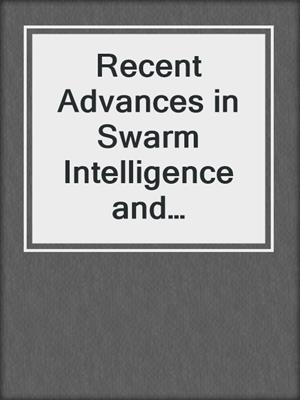 Recent Advances in Swarm Intelligence and Evolutionary Computation
