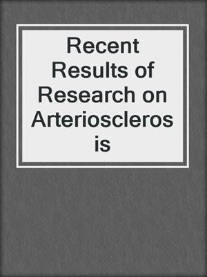 Recent Results of Research on Arteriosclerosis