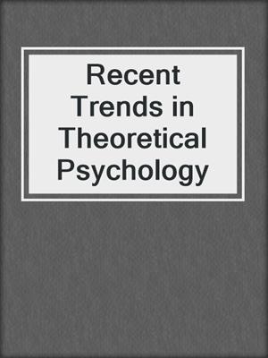 Recent Trends in Theoretical Psychology