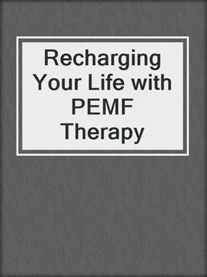 Recharging Your Life with PEMF Therapy