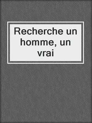 cover image of Recherche un homme, un vrai