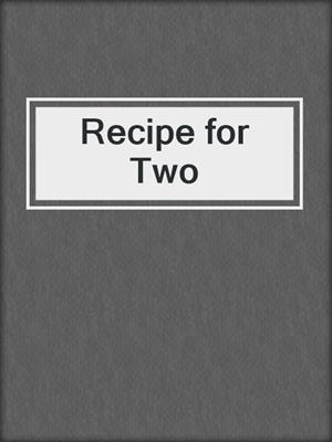 cover image of Recipe for Two
