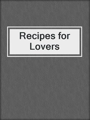 cover image of Recipes for Lovers