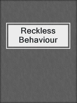 cover image of Reckless Behaviour