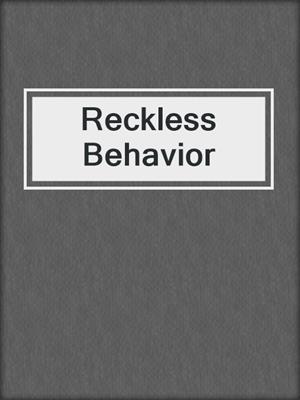 cover image of Reckless Behavior