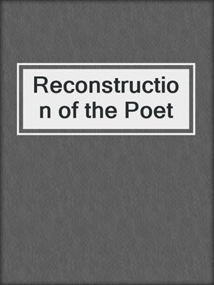 cover image of Reconstruction of the Poet