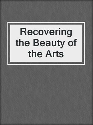 Recovering the Beauty of the Arts