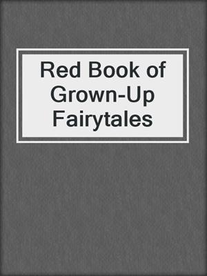 cover image of Red Book of Grown-Up Fairytales