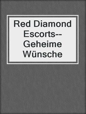 cover image of Red Diamond Escorts--Geheime Wünsche