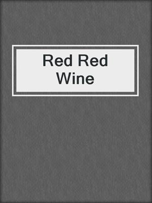 cover image of Red Red Wine