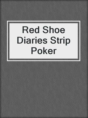 cover image of Red Shoe Diaries Strip Poker