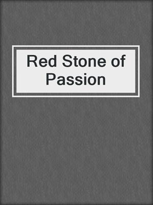cover image of Red Stone of Passion