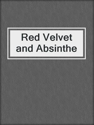 cover image of Red Velvet and Absinthe