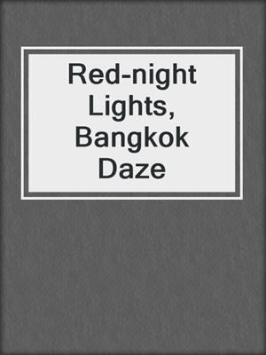 cover image of Red-night Lights, Bangkok Daze