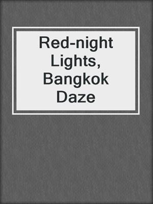 cover image of Red-night Lights, Bangkok Daze