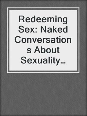 cover image of Redeeming Sex: Naked Conversations About Sexuality and Spirituality