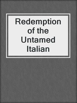 cover image of Redemption of the Untamed Italian