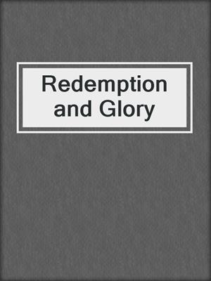 cover image of Redemption and Glory