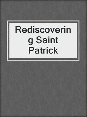 Rediscovering Saint Patrick