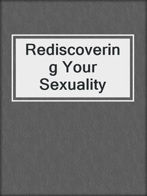 cover image of Rediscovering Your Sexuality