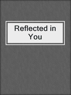 Reflected in You