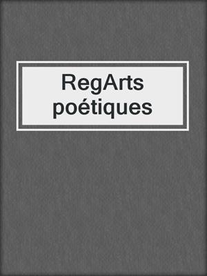 cover image of RegArts poétiques